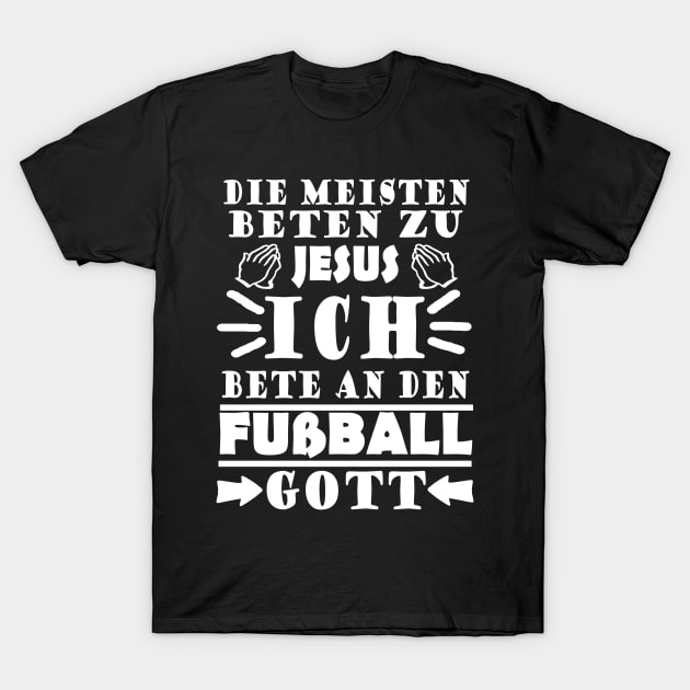 Fußball Fußballspieler Fan Fußballgott Spruch T-Shirt by FindYourFavouriteDesign